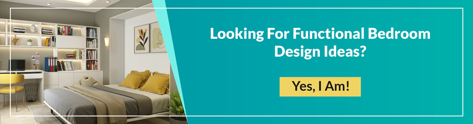 Looking for functional bedroom design ideas?