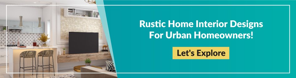Rustic home interior designs for urban homeowners!